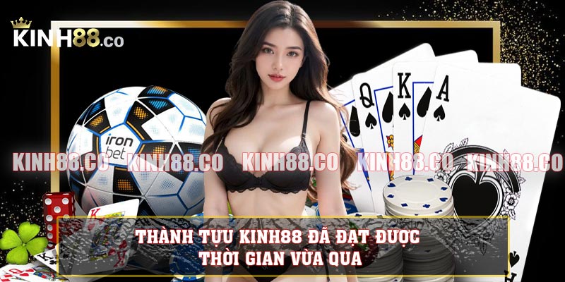 Thành tựu KINH88 đã đạt được thời gian vừa qua