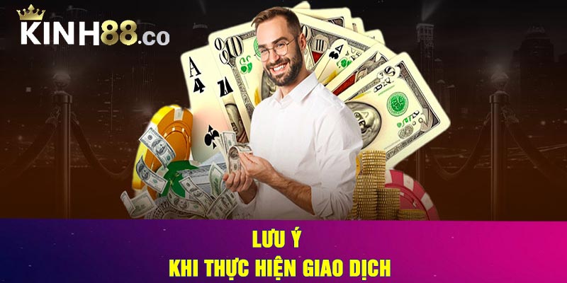 Lưu Ý Khi Thực Hiện Giao Dịch